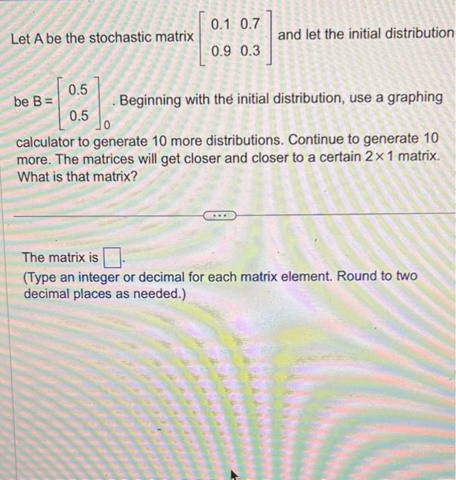 Let A Be The Stochastic Matrix 01090703 And Let 5640