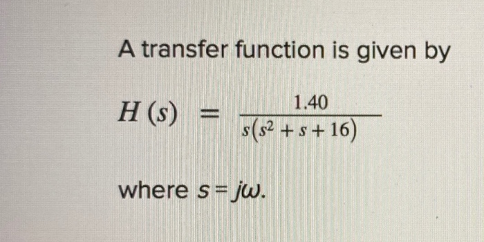 Solved A transfer function is given by H(S) = 1.40 5(52 | Chegg.com