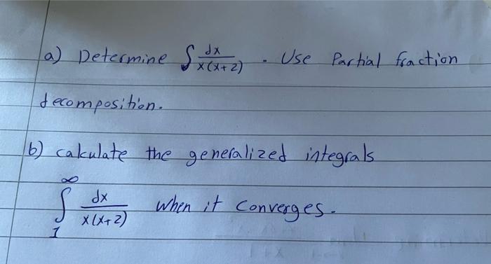 Solved (a) Determine Sa+2 dx X(x+2) Use partial fraction | Chegg.com