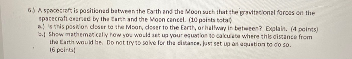 Solved 6.) A spacecraft is positioned between the Earth and | Chegg.com