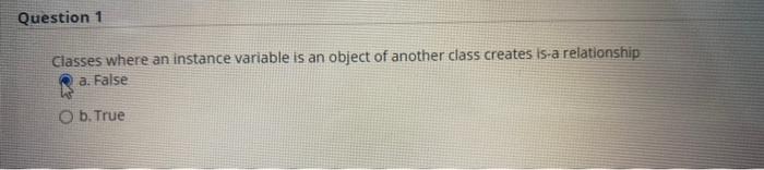 Solved Question 1 Classes where an instance variable is an | Chegg.com