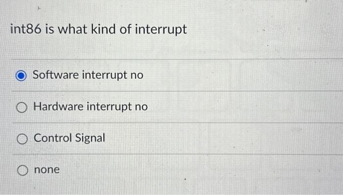Solved int86 is what kind of interrupt Software interrupt no | Chegg.com