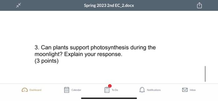 3. Can plants support photosynthesis during the moonlight? Explain your response.
(3 points)