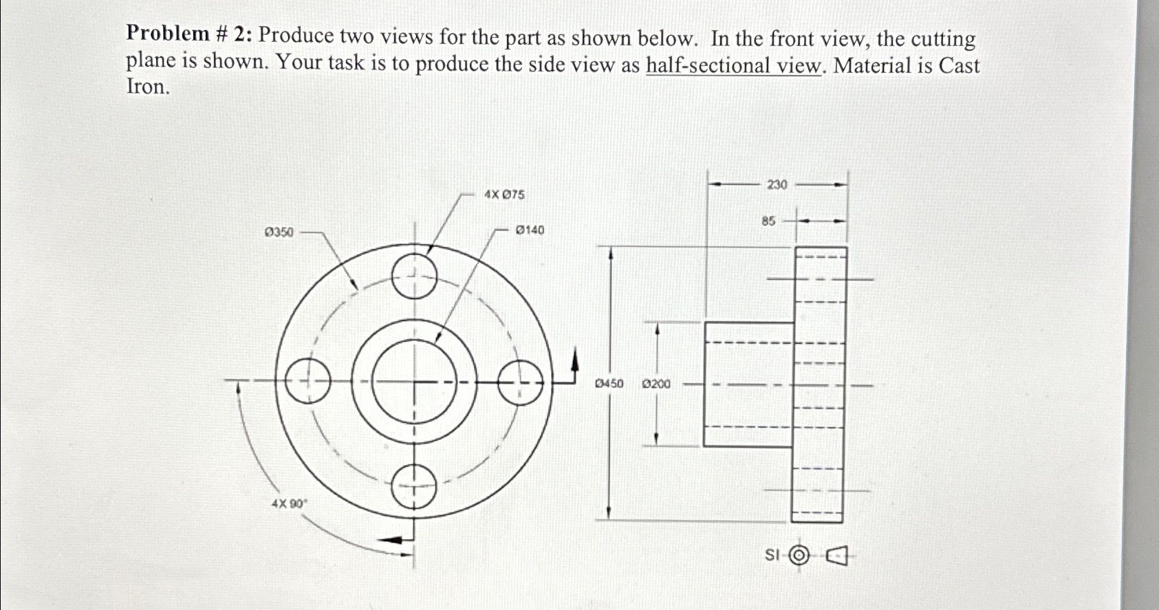 Solved Problem # 2: Produce two views for the part as shown | Chegg.com