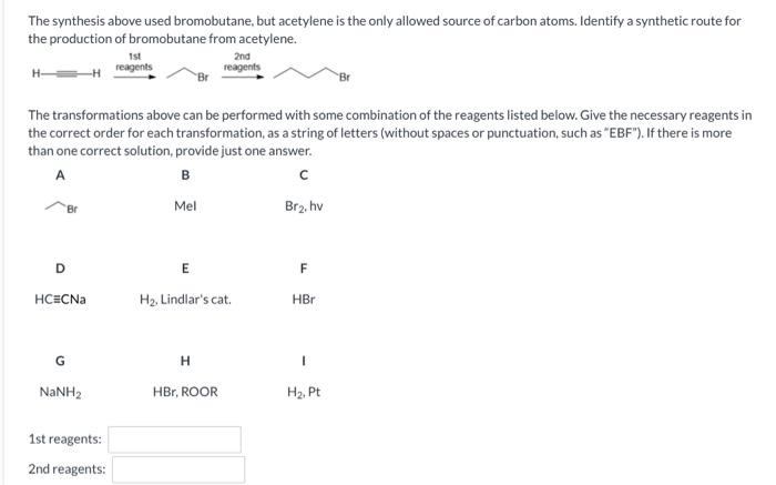 The synthesis above used bromobutane, but acetylene is the only allowed source of carbon atoms. Identify a synthetic route fo