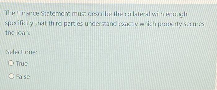 Solved The Finance Statement must describe the collateral | Chegg.com