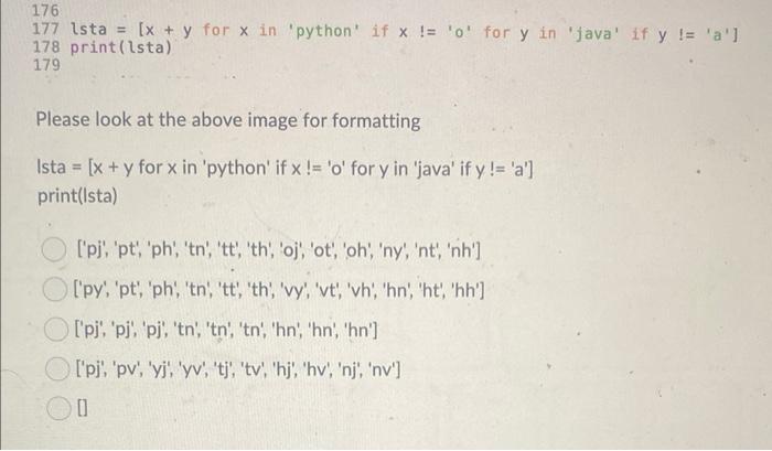 Solved 177 Ista =[x+y for x in 'python' if x!= ' 0 ' for y | Chegg.com