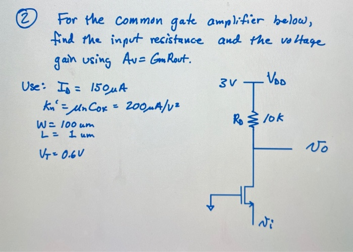 Solved 2 For the common gate amplifier below, find the input | Chegg.com