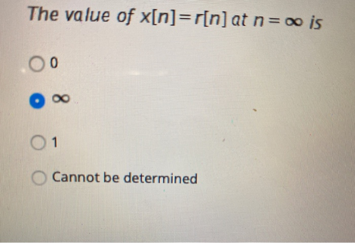 Solved The value of x[n]=r[n) at n= oo is 00 o oo 01 Cannot | Chegg.com