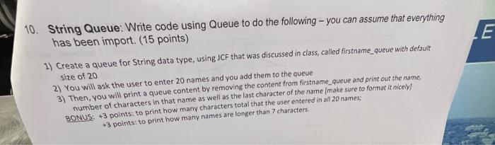 Solved E 10. String Queue: Write code using Queue to do the | Chegg.com