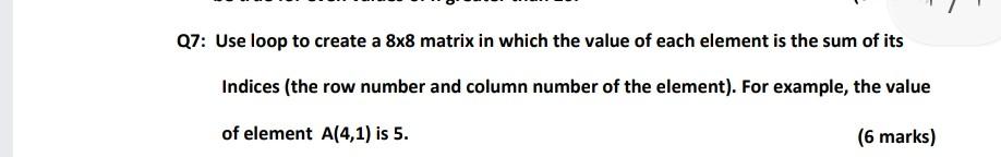 Solved 27: Use loop to create a 8x8 matrix in which the | Chegg.com