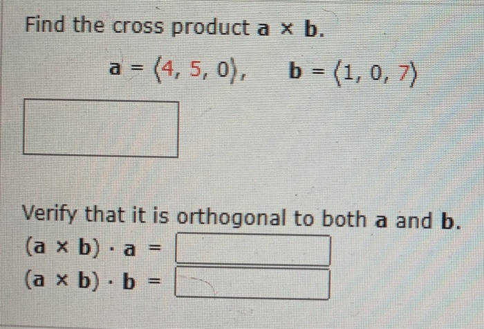 Solved Find the cross product a x b. a = (4, 5, 0), b = (1, | Chegg.com