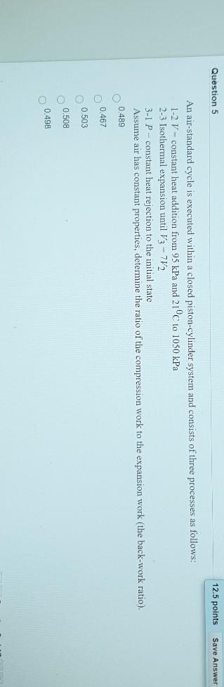 Solved Question 5 12.5 points Save Answer An air-standard | Chegg.com