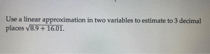 Solved Use a linear approximation in two variables to | Chegg.com
