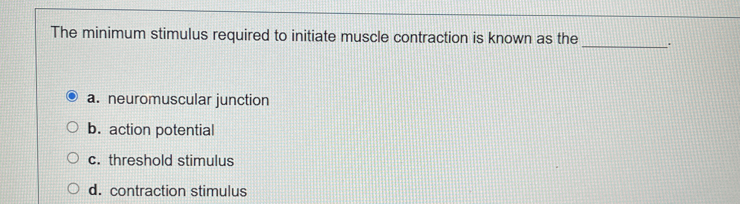 Solved The minimum stimulus required to initiate muscle | Chegg.com