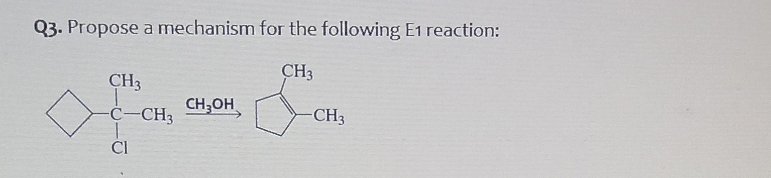 Solved Q3. Propose a mechanism for the following E1 | Chegg.com
