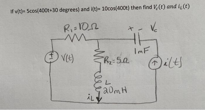 Solved If V T 5cos 400t 30 Degrees And I T 10cos 400t Chegg Com