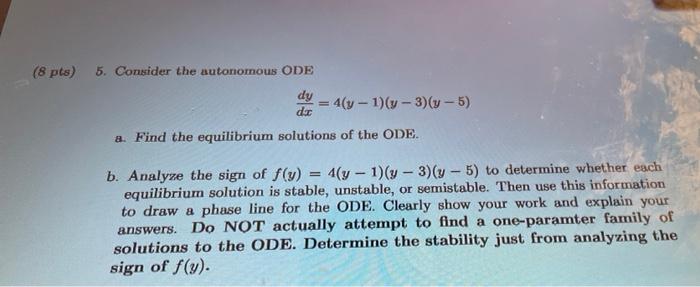 Solved (8 pts) 5. Consider the autonomous ODE dy dar 4(y - | Chegg.com