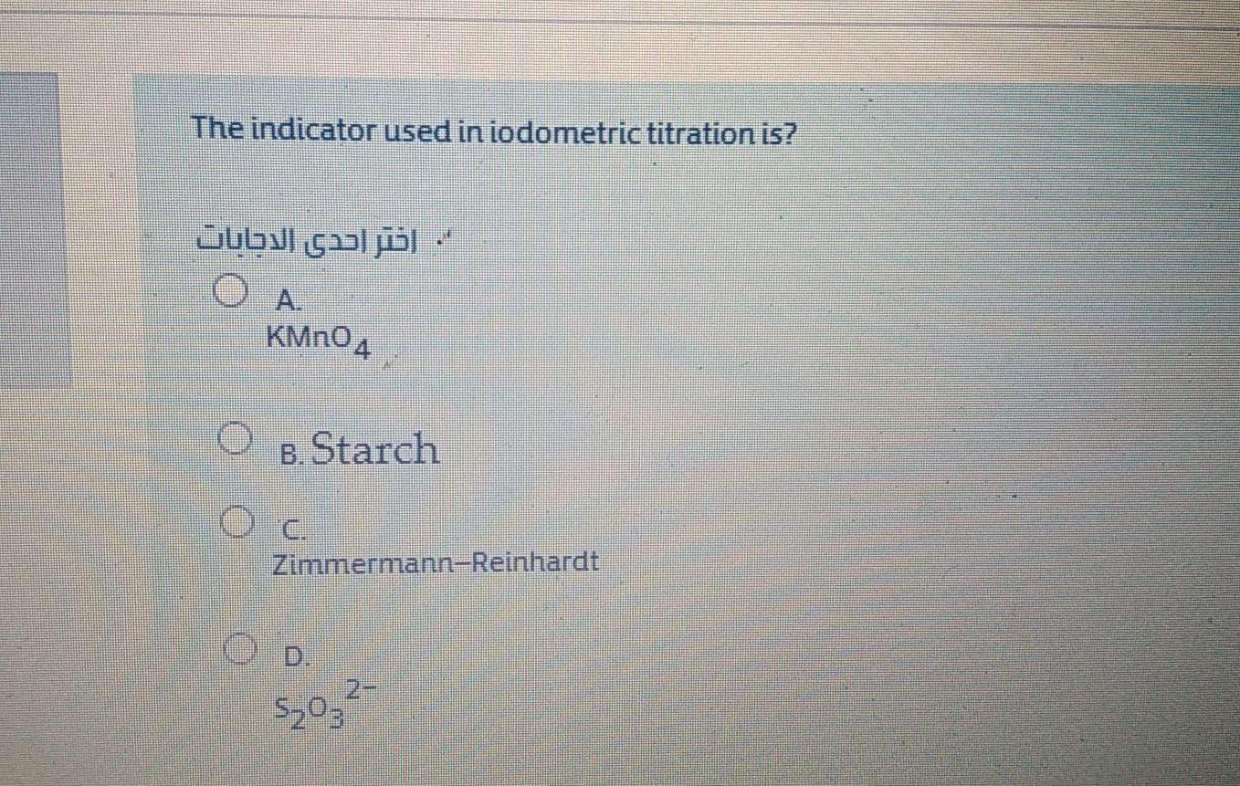 Solved The indicator used in iodometric titration is? ، اختر