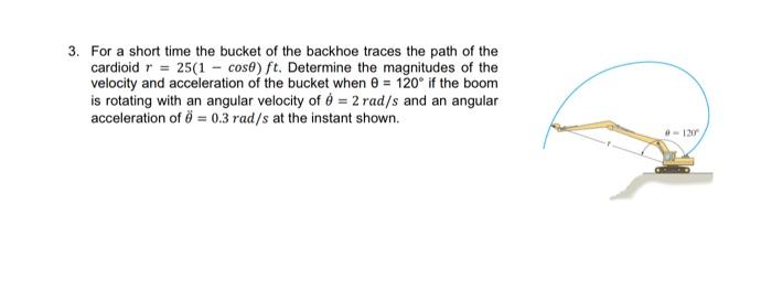 Solved 3. For A Short Time The Bucket Of The Backhoe Traces | Chegg.com