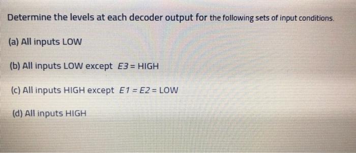 Solved Determine the levels at each decoder output for the | Chegg.com