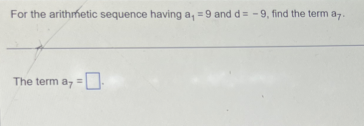 Solved For The Arithmetic Sequence Having A1=9 ﻿and D=-9, | Chegg.com