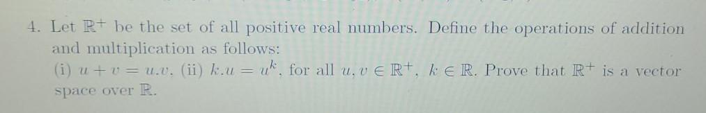 Solved 4. Let R+ be the set of all positive real numbers. | Chegg.com