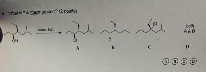 Solved 4. What is the major product? ( 2 points) A B C D | Chegg.com