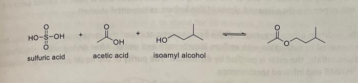 Solved sulfuric acid acetic acid isoamyl alcoholThe | Chegg.com