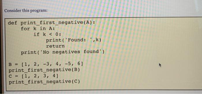 Solved Consider this program: def print_first_negative(A): | Chegg.com