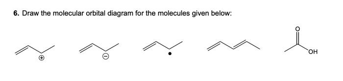 Solved 6. Draw the molecular orbital diagram for the | Chegg.com
