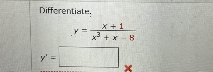 Differentiate. \[ y=\frac{x+1}{x^{3}+x-8} \]