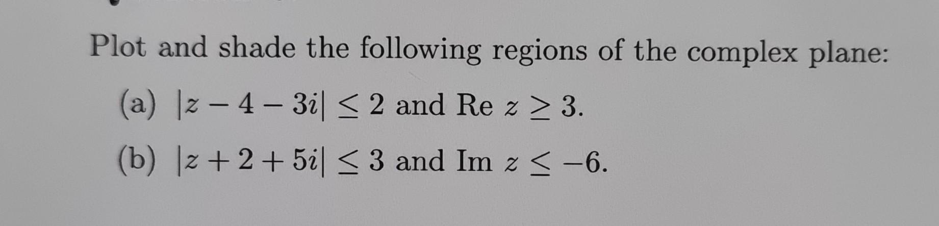 Solved Plot and shade the following regions of the complex | Chegg.com