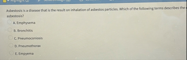 Solved Asbestosis is a disease that is the result on | Chegg.com