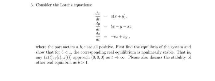 Solved 3. Consider the Lorenz equations: der a(x + y). = bx | Chegg.com