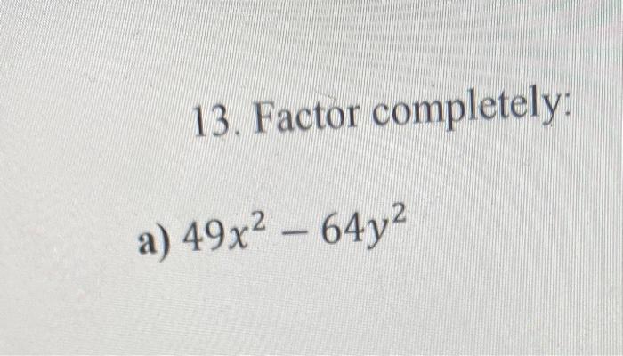 solved-13-factor-completely-a-49x2-64y-chegg