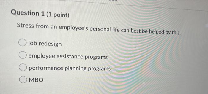 Solved Question 1 (1 point) Stress from an employee's | Chegg.com