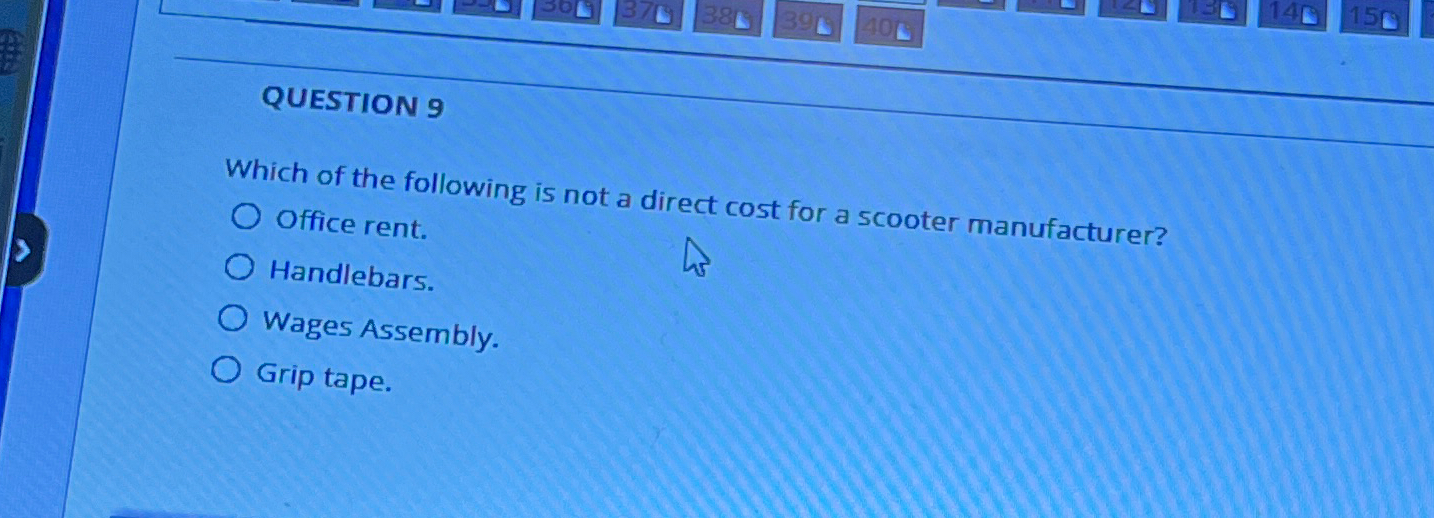 Solved QUESTION 9Which of the following is not a direct cost | Chegg.com