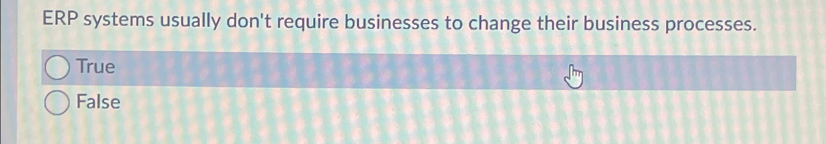 Solved ERP systems usually don't require businesses to | Chegg.com