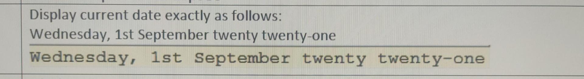 Solved Display Current Date Exactly As Follows: Wednesday, | Chegg.com