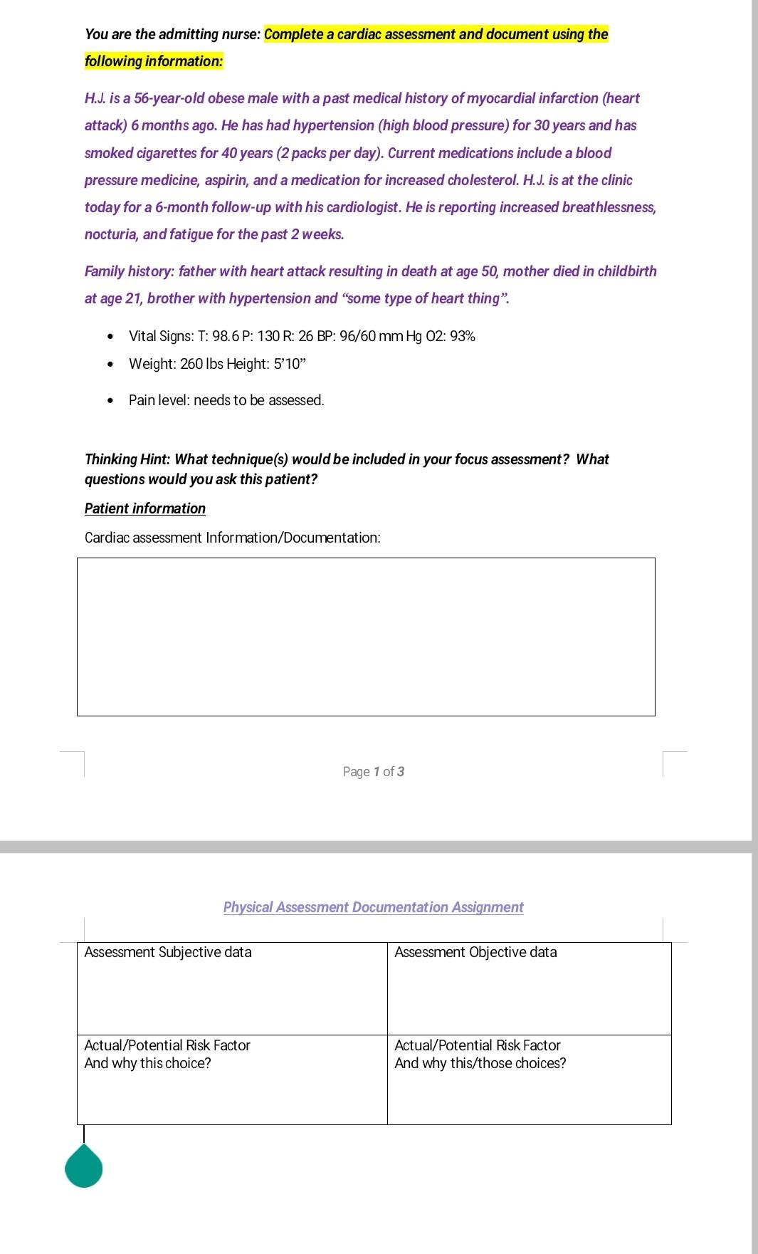 You are the admitting nurse: Complete a cardiac assessment and document using the following information: H.J. is a 56-year-ol