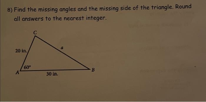 Solved 8) Find the missing angles and the missing side of | Chegg.com
