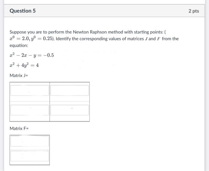 Solved Question 5 Suppose you are to perform the Newton | Chegg.com