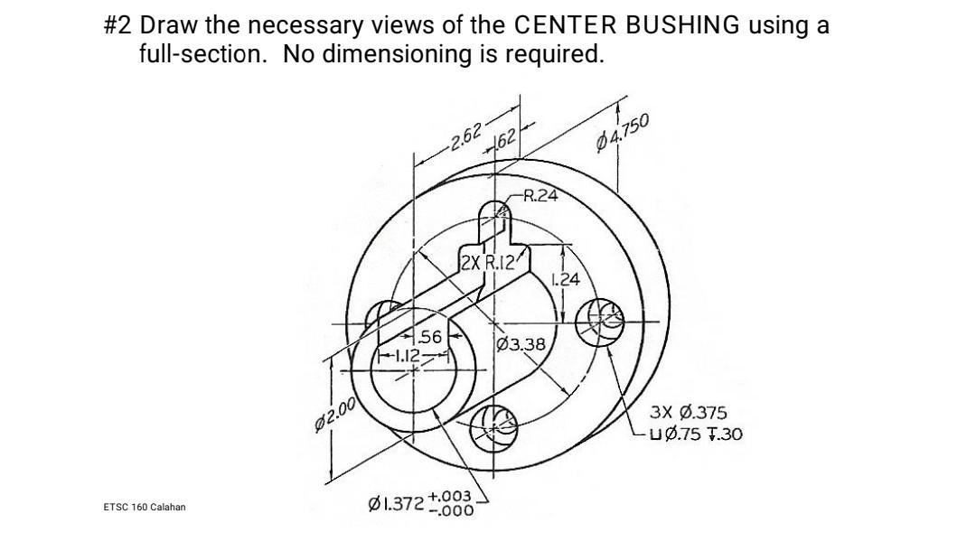 Solved \#2 Draw the necessary views of the CENTER BUSHING | Chegg.com