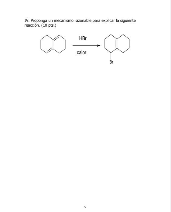 IV. Proponga un mecanismo razonable para explicar la siguiente reacción. (10 pts.)