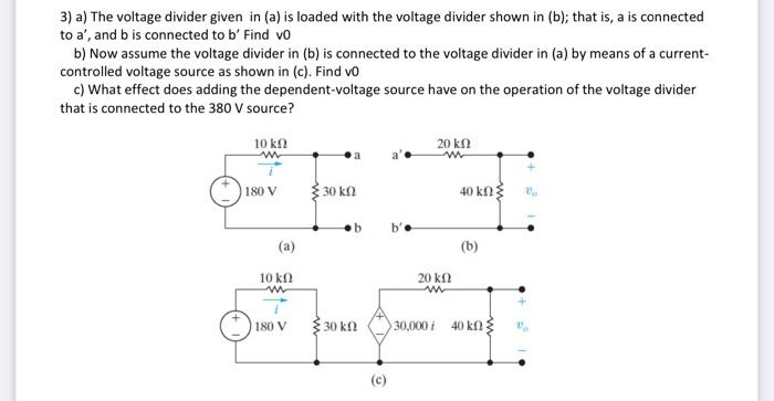 Solved 3) a) The voltage divider given in (a) is loaded with | Chegg.com