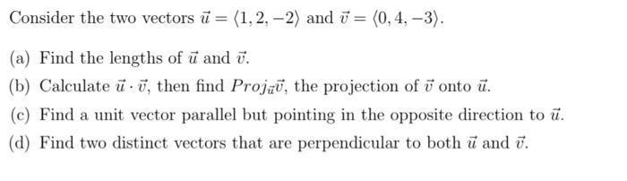 Consider the two vectors u= 1,2,−2 and v= 0,4,−3 . | Chegg.com