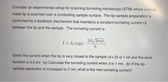 Solved Consider an experimental setup for scanning tunneling | Chegg.com