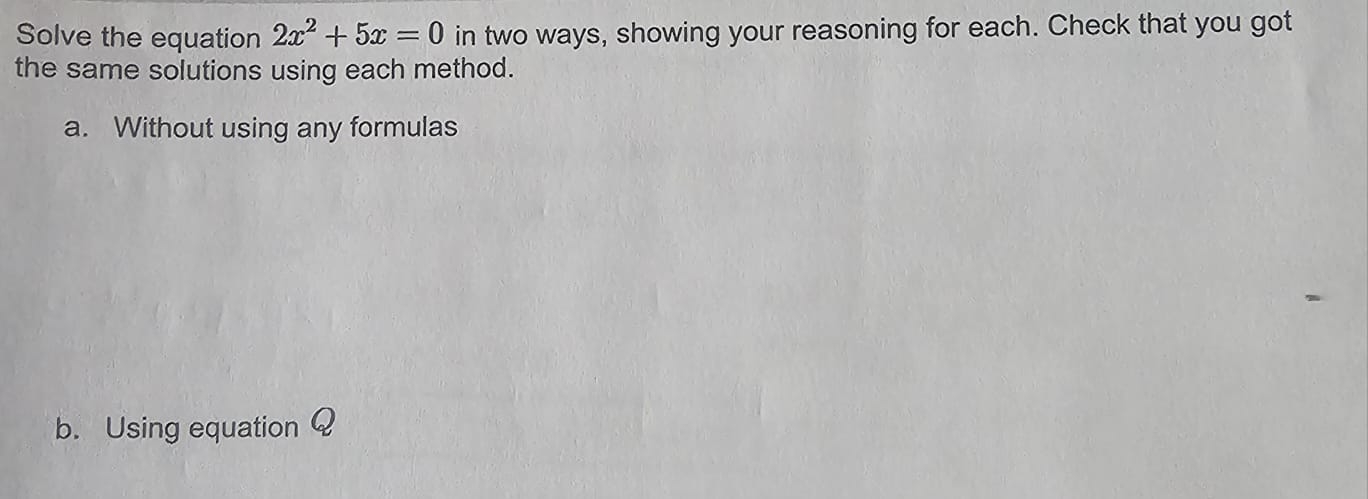 Solved Solve the equation 2x2+5x=0 ﻿in two ways, showing | Chegg.com