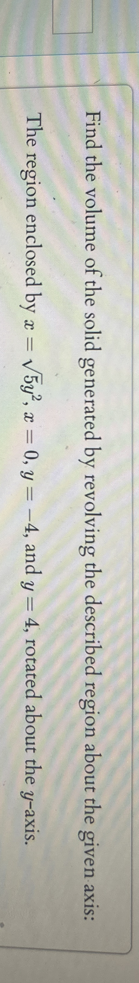 Solved Find the volume of the solid generated by revolving | Chegg.com